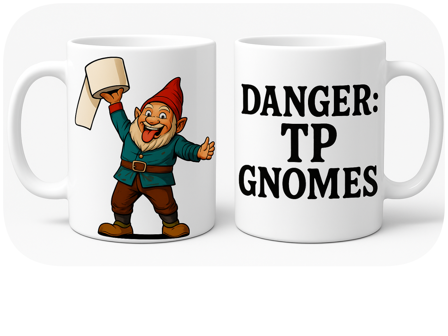 Parody TP Gnomes ceramic mug, one side illustration and the other side reading Danger: TP Gnomes